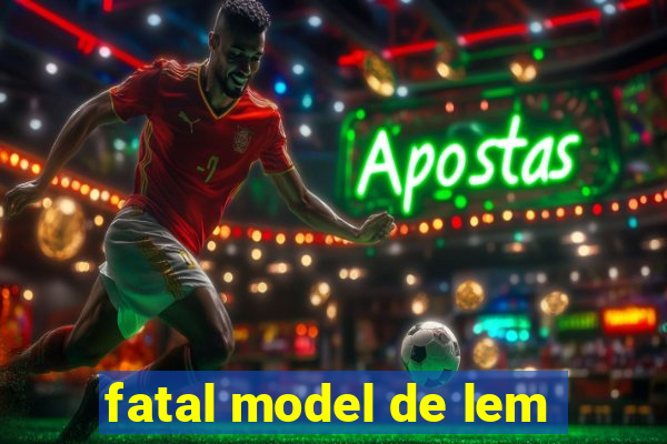 fatal model de lem